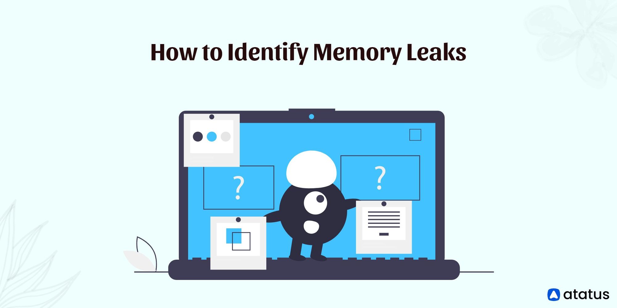 How To Identify Memory Leaks