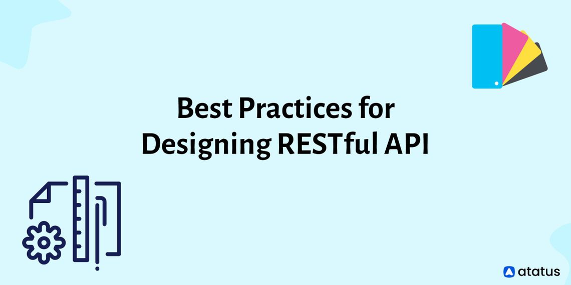 11 Best Practices For Designing RESTful API