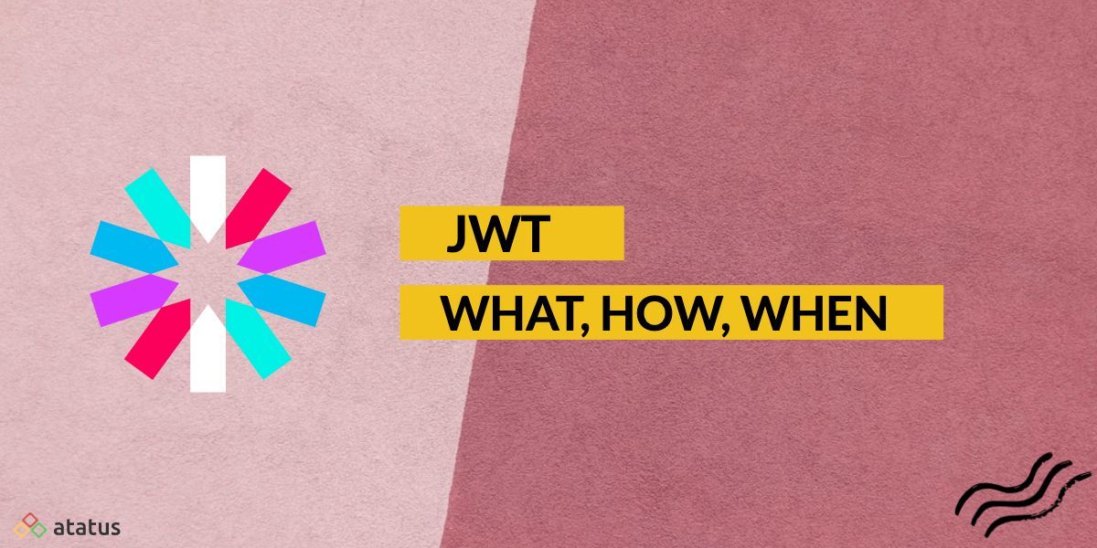 JWT Authentication When and How To Use It