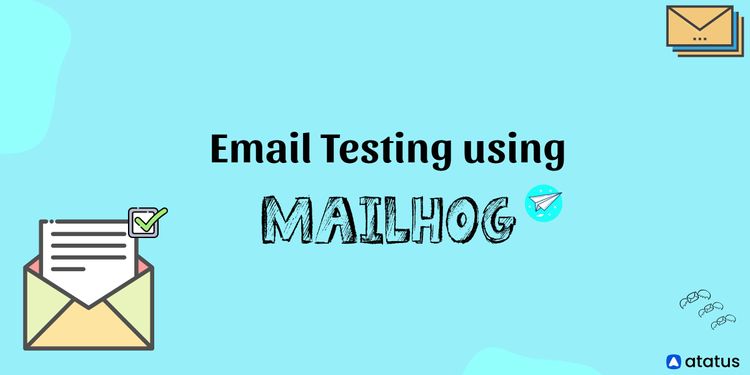 a-guide-to-email-testing-using-mailhog-in-localhost