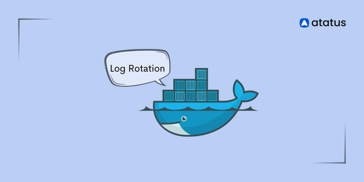 Docker Log Rotation - Definition, Configuration Guide, and Best Practices