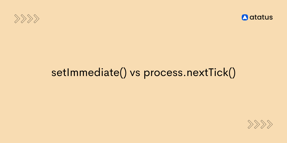 Understanding setImmediate() vs process.nextTick() in Node.js