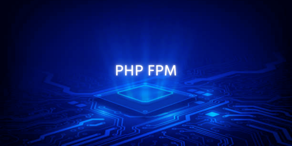 What is PHP FPM? An In-Depth Guide