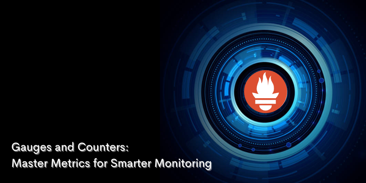 Prometheus Metrics Types: Understanding Gauges and Counters