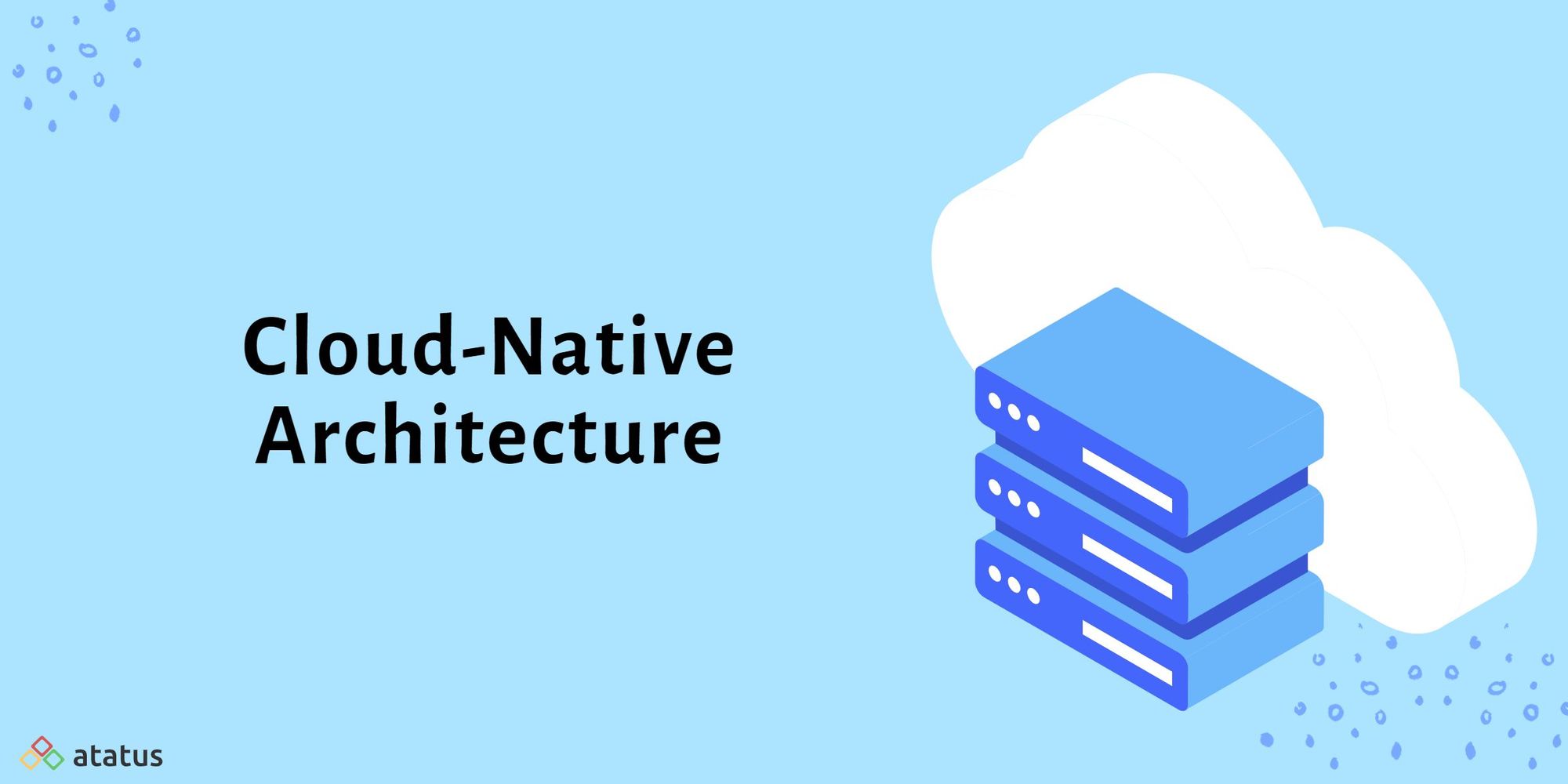 Cloud-Native Architecture: Definition, Principles, And More