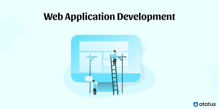 Web Application Development: Definition, Types, Benefits,...